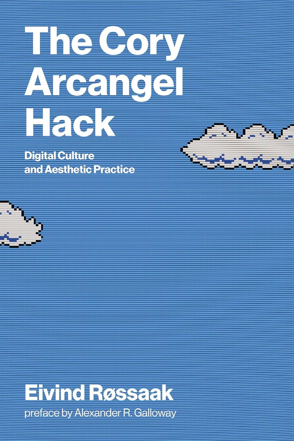 The Cory Arcangel Hack: Digital Culture and Aesthetic Practice